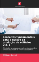 Conceitos fundamentais para a gestão da produção de edifícios Vol. 2