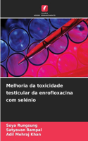 Melhoria da toxicidade testicular da enrofloxacina com selénio