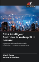 Città intelligenti: Costruire le metropoli di domani