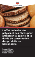 L'effet de levier des polyols et des fibres pour améliorer la qualité et la durée de conservation des produits de boulangerie