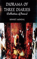 Diorama Of Three Diaries (A Collection Of Poetry)