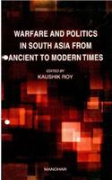 Warfare & Politics in South Asia from Ancient to Modern Times