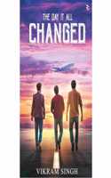 The Day It All Changed (Join three friends on a life-changing adventure)