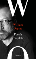 PoesÃ­a Reunida. William Ospina / Complete Poetry. William Ospina
