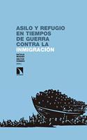 Asilo y refugio en tiempos de guerra contra la inmigracion (Investigacion y Debate) (Spanish Edition)