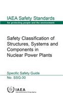 Safety Classification of Structures, Systems and Components in Nuclear Power Plants: IAEA Safety Standards Series No. Ssg-30