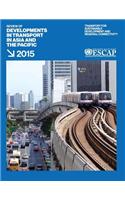 Review of developments in transport in Asia and the Pacific 2015: transport for sustainable development and regional connectivity(English)