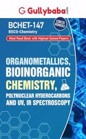 Gullybaba IGNOU BSCG 6th Sem BCHET-147 Organometallics, Bioinorganic Chemistry, Polynuclear Hyderocarbons and UV, IR Spectroscopy in English