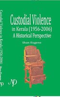 Custodial Violence in Kerala(1956-2006):A Historial Perspectives