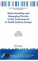 Understanding and Managing Threats to the Environment in South Eastern Europe