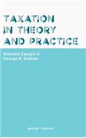 Taxation in Theory and Practice: Selected Essays of George R. Zodrow