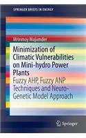 Minimization of Climatic Vulnerabilities on Mini-Hydro Power Plants: Fuzzy Ahp, Fuzzy Anp Techniques and Neuro-Genetic Model Approach