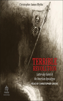 Terrible Revolution: Latter-Day Saints and the American Apocalypse