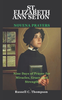 St. Elizabeth Ann Seton Novena Prayers: Nine Days of Prayer for Miracles, Grace, and Strength(Miraculous Novena Prayer Devotions)