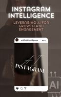 Instagram Intelligence: Leveraging AI for Growth and Engagement