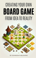 Creating Your Own Board Game: From Idea to Reality