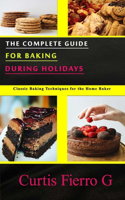 The Complete Guide for Baking during Holidays