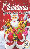 Christmas Coloring Book for Kids Ages 4-8: Cute Children's Christmas Gift or Present for Toddlers & Kids - Beautiful Pages to Color with Santa Claus, Reindeer, Snowmen (Animals) Fun, Easy, an