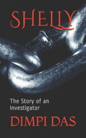 Shelly: The Story of an Investigator