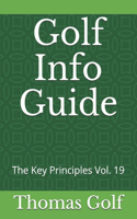 Golf Info Guide: The Key Principles Vol. 19