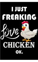 I Just Freaking Love Chicken Ok.
