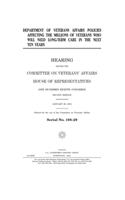 Department of Veterans Affairs policies affecting the millions of veterans who will need long-term care in the next ten years