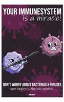 Your immunesystem is a miracle!