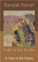 Keith of the Border: A Tale of the Plains