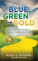 Blue, Green and Gold: A Clear Path for Crafting a Personal Blueprint for Greener Pastures in Your Golden Years