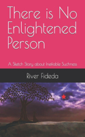 There is No Enlightened Person