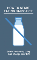 How To Start Eating Dairy-Free