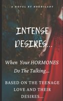 Intense Desires...: When Your Hormones Do The Talking...(1 Intense Desires)