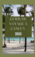 Guide de Voyage À Cancun 2024