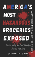 America's Most Hazardous Groceries Exposed