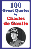 100 Great Quotes by Charles de Gaulle