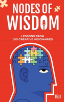 Nodes of Wisdom: Lessons from 100 Creative Visionaries