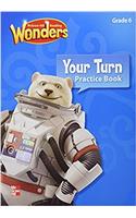 Reading Wonders, Grade 6, Your Turn Practice Book