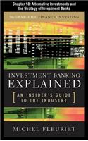 Investment Banking Explained, Chapter 18 - Alternative Investments and the Strategy of Investment Banks