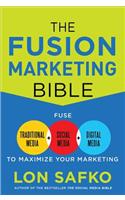 The Fusion Marketing Bible: Fuse Traditional Media, Social Media, & Digital Media to Maximize Marketing