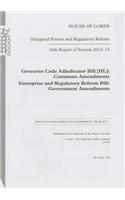 16th Report of Session 2012-13: Groceries Code Adjudicator Bill (Hl) Commons Amendments Enterprise and Regulatory Reform Bill Government Amendments: House of Lords Paper 142 Session 2012-13