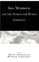 Iris Murdoch and the Search for Human Goodness