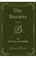 Die Beichte: Novelle (Classic Reprint)