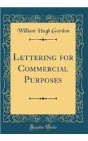 Lettering for Commercial Purposes (Classic Reprint)