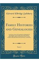 Family Histories and Genealogies, Vol. 2: Containing a Series of Genealogical and Biographical Monographs on the Families of Griswold, Wolcott, Pitkin, Ogden, Johnson and Diodati and Notes on the Families of Dewolf, Drake, Bond and Swayne, and Dunb