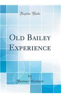 Old Bailey Experience (Classic Reprint)