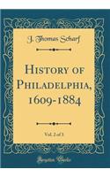 History of Philadelphia, 1609-1884, Vol. 2 of 3 (Classic Reprint)