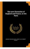 The new Chronicles of England and France, in two Parts