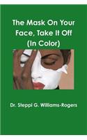 Mask On Your Face Take It Off (Color)