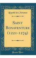 Saint Bonaventure (1221-1274) (Classic Reprint)