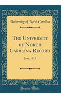 The University of North Carolina Record: June, 1912 (Classic Reprint)